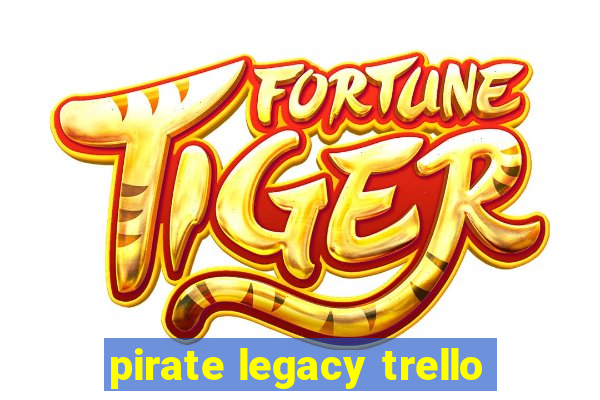 pirate legacy trello